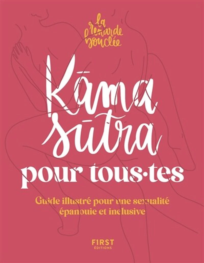 Kama sutra pour tous.tes: guide illustré une sexualité épanouie et inclusive