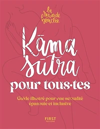 Kama sutra pour tous.tes: guide illustré une sexualité épanouie et inclusive