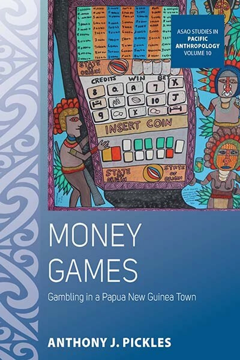 Money Games: Gambling a Papua New Guinea Town