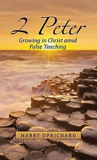 2 Peter: Growing in Christ Amid False Teaching