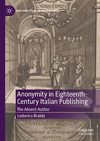 Anonymity Eighteenth-Century Italian Publishing: The Absent Author