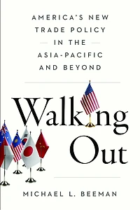 Walking Out: America’s New Trade Policy the Asia-Pacific and Beyond