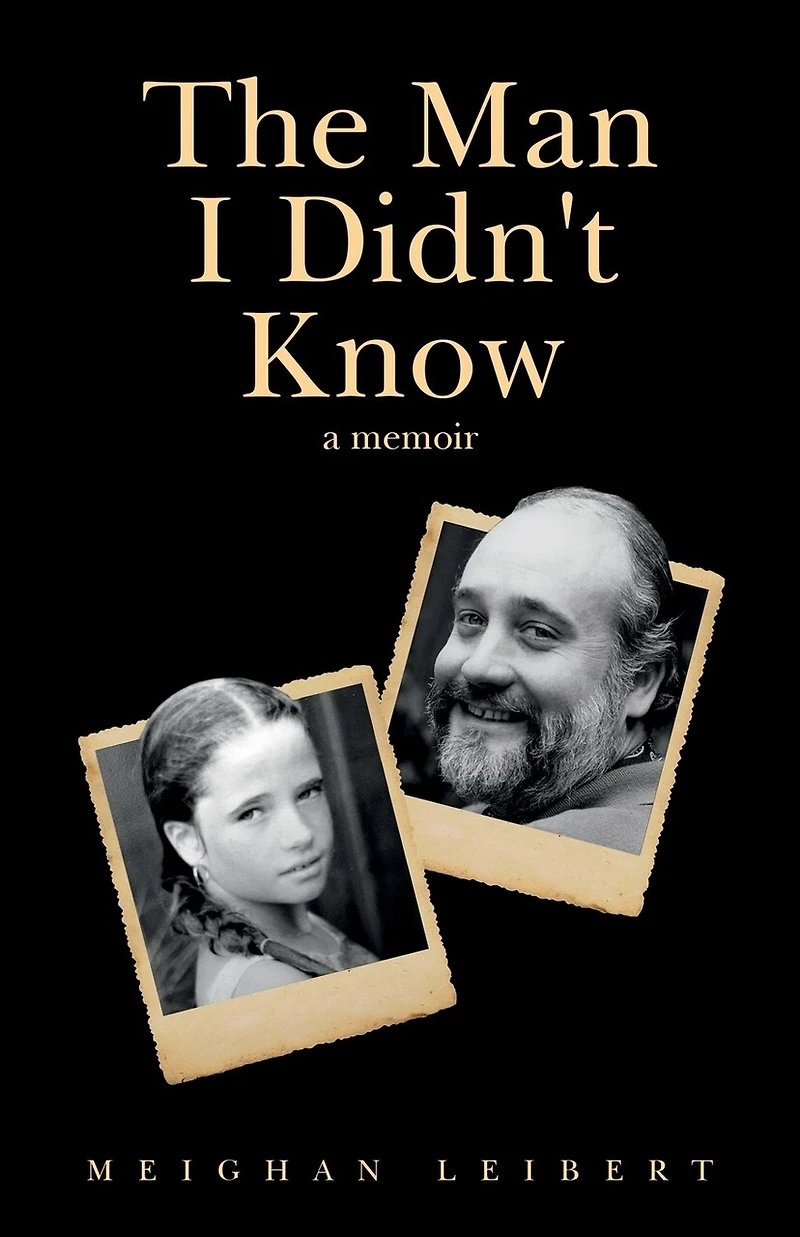 The Man I Didn't Know: A Memoir