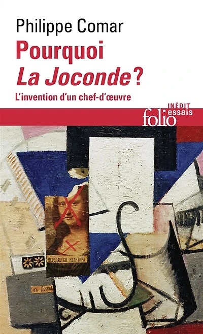 Pourquoi la Joconde ?: l'invention d'un chef-d'oeuvre