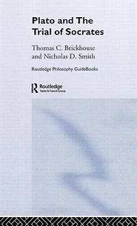 Routledge Philosophy GuideBook to Plato and the Trial of Socrates