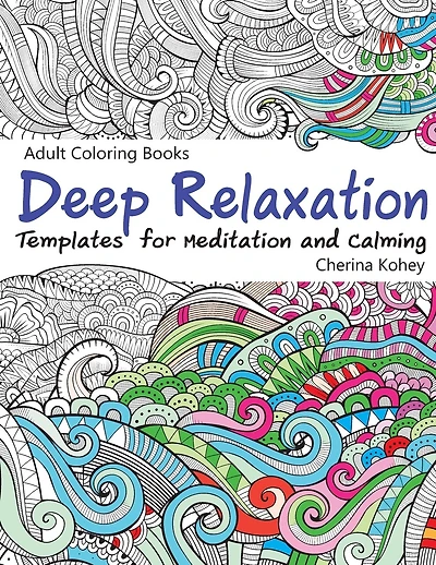 Adult Coloring Books Deep Relaxation: Templates for Meditation and Calming