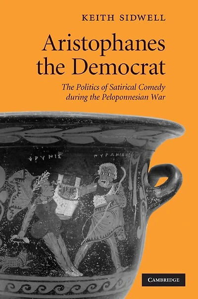Aristophanes the Democrat: Politics of Satirical Comedy during Peloponnesian War