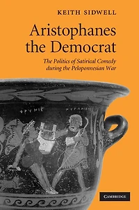 Aristophanes the Democrat: Politics of Satirical Comedy during Peloponnesian War