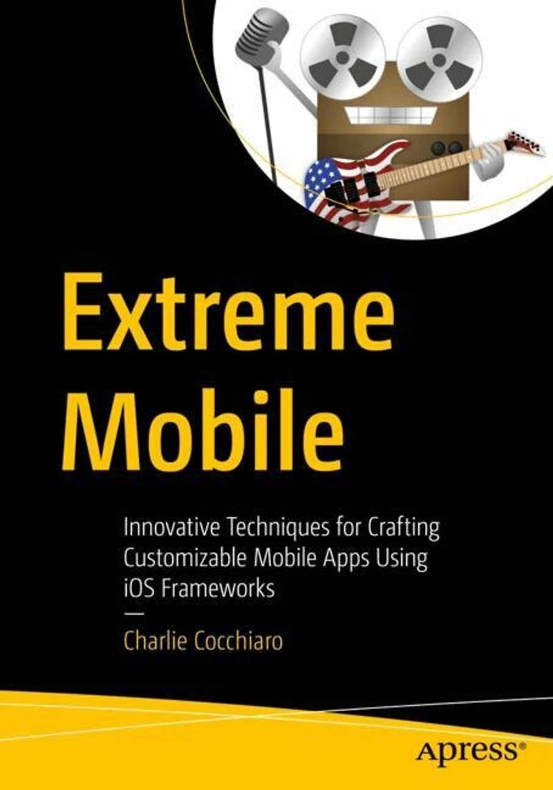 Extreme Mobile: Innovative Techniques for Crafting Customizable Mobile Apps Using iOS Frameworks