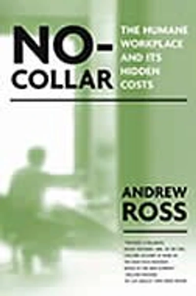No Collar: The Humane Workplace and Its Hidden Costs