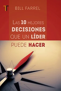 Las 10 mejores decisiones que un líder puede hacer