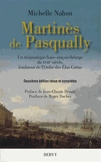 Martinès de Pasqually: un énigmatique franc-maçon théurge du XVIIIe siècle fondateur l'ordre des élus coëns