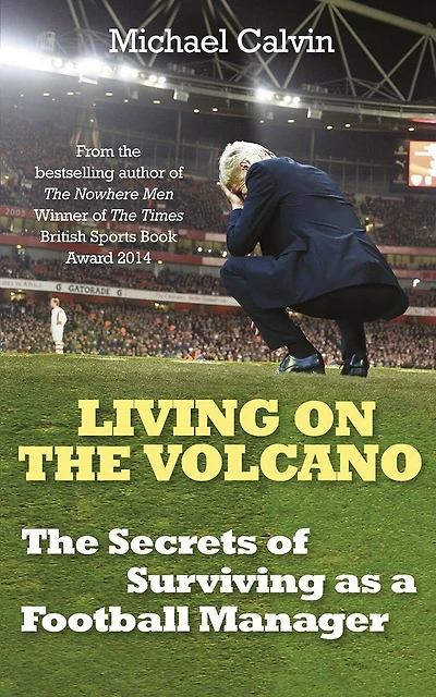 Living on The Volcano: Secrets of Surviving as a Football Manager