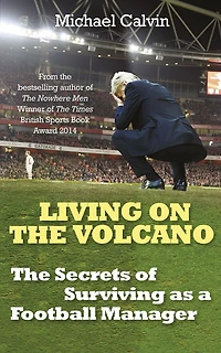Living on The Volcano: Secrets of Surviving as a Football Manager