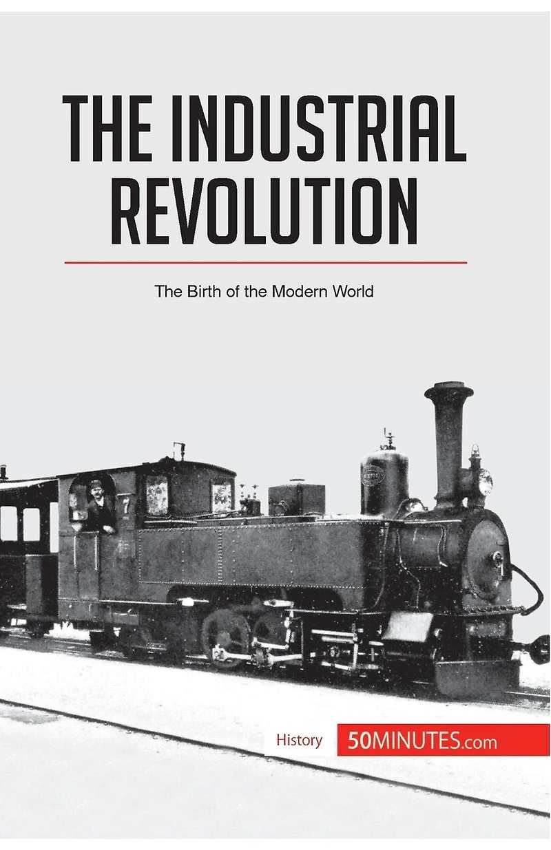 the Industrial Revolution: Birth of Modern World