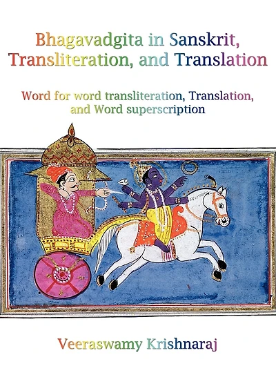 Bhagavadgita in Sanskrit, Transliteration, and Translation: Word for word transliteration, Translation, and word Superscription