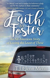 Faith To Foster: An All-american Story Of Loving The Least These