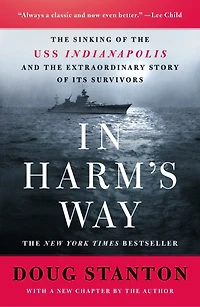 In Harm's Way: The Sinking of the USS Indianapolis and the Extraordinary Story of Its Survivors (Revised and Updated)