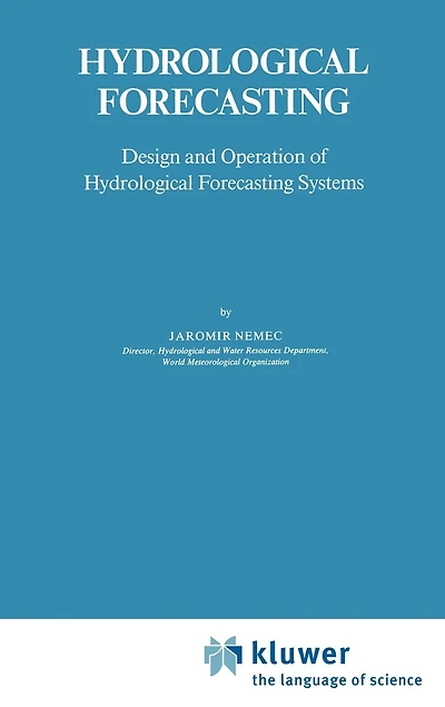 Hydrological Forecasting: Design and Operation of Forecasting Systems