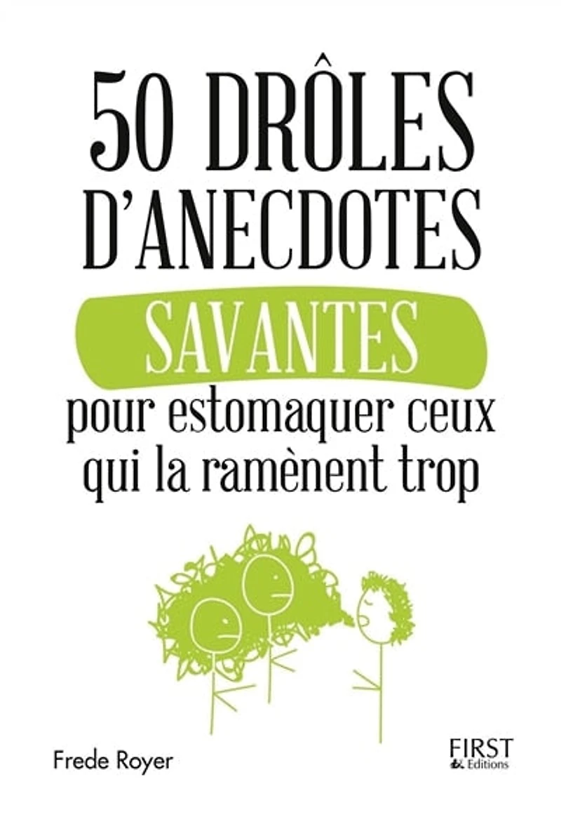 50 drôles d'anecdotes savantes pour estomaquer ceux qui la ramène trop