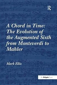 A Chord Time: the Evolution of Augmented Sixth from Monteverdi to Mahler