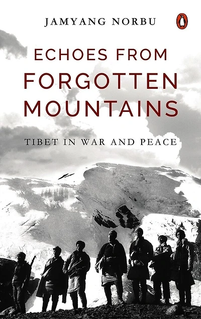 Echoes from Forgotten Mountains: Tibet in War and Peace