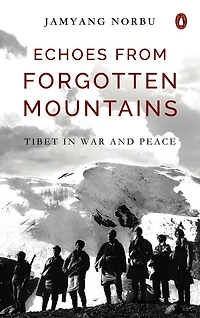 Echoes from Forgotten Mountains: Tibet in War and Peace