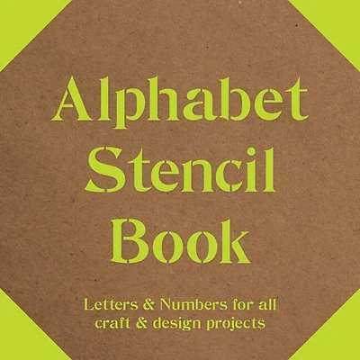 Alphabet Stencil Book: Letters and Numbers for craft and design projects