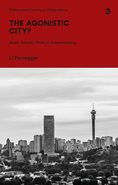 The Agonistic City?: State-society Strife Johannesburg