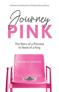 Journey PINK: The Story of a Princess In Need of a King