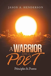 a Warrior and Poet: Principles & Poems