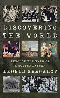 Discovering the World: Through The Eyes Of A Soviet Dancer