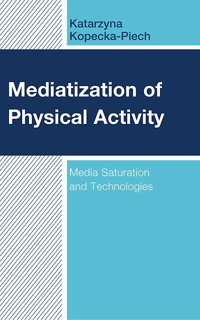 Mediatization of Physical Activity: Media Saturation and Technologies