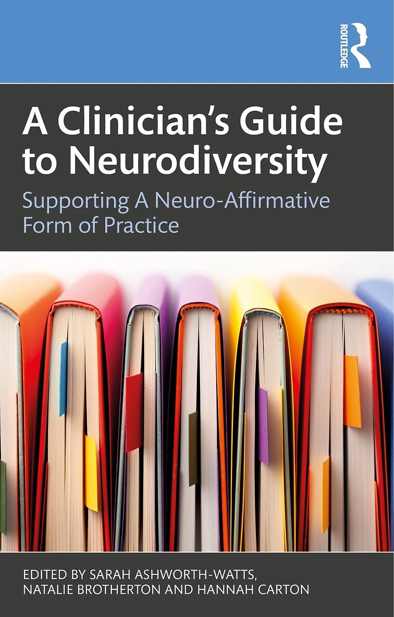 a Clinician's Guide to Neurodivergence: Supporting Neuro-Affirmative Form of Practice
