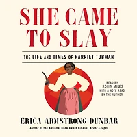 She Came to Slay: The Life and Times of Harriet Tubman