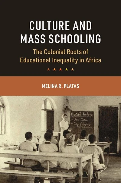 Culture and Mass Schooling: The Colonial Roots of Educational Inequality Africa