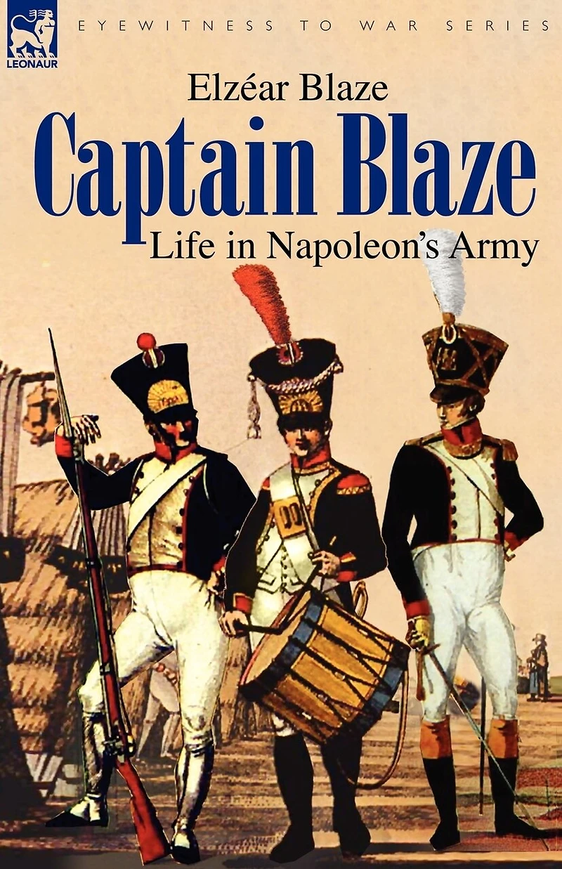 Captain Blaze: Life Napoleon's Army