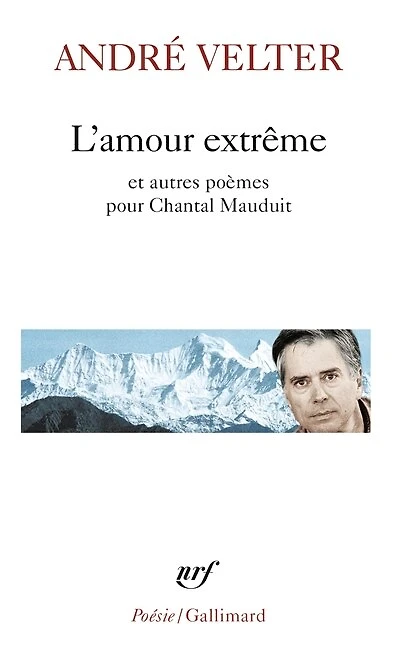 L' amour extrême ; Le septième sommet ; Une autre altitude: poèmes pour Chantal Mauduit