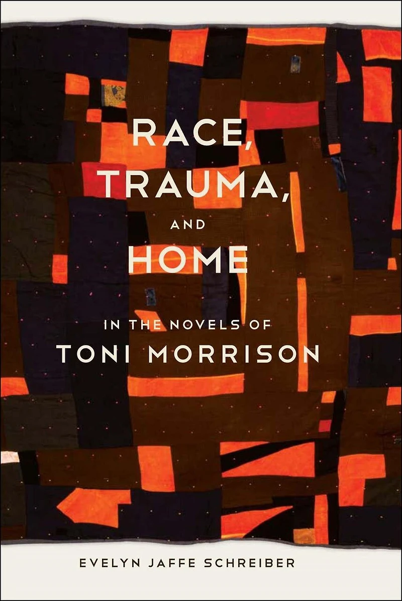 Race, Trauma, and Home the Novels of Toni Morrison