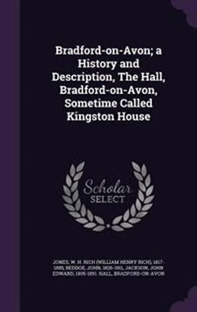 Bradford-on-Avon; a History and Description, The Hall, Bradford-on-Avon, Sometime Called Kingston House