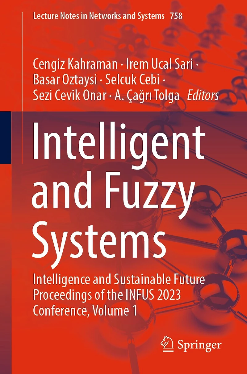 Intelligent and Fuzzy Systems: Intelligence Sustainable Future Proceedings of the INFUS 2023 Conference, Volume 1