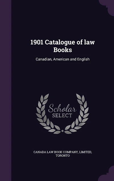 1901 Catalogue of Law Books: Canadian, American and English (Classic Reprint)