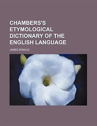 Chambers's etymological dictionary of the English language