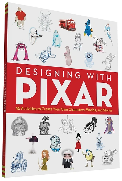 Disney/Pixar Designing with Pixar: 45 Activities to Create Your Own Characters, Worlds, and Stories