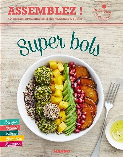 Super bols: énergie, vitalité, détox, bien-être, équilibre