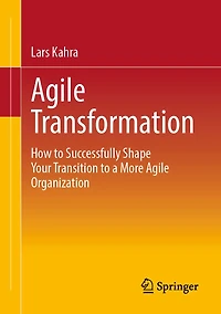 Agile Transformation: How to Successfully Shape Your Transition a More Organization
