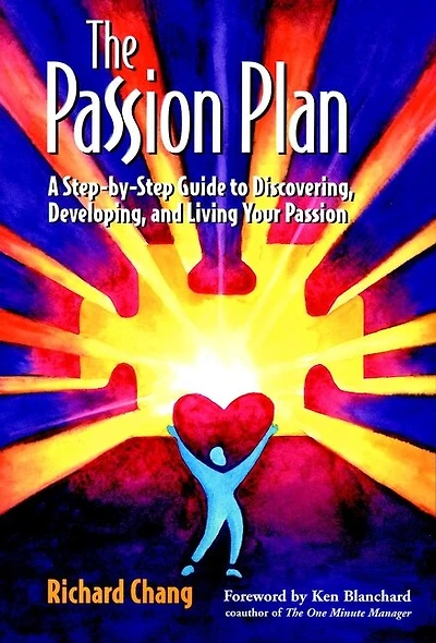 The Passion Plan: A Step-by-Step Guide to Discovering, Developing, and Living Your Passion