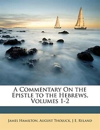 A Commentary On the Epistle to Hebrews, Volumes 1-2