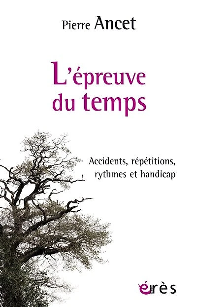 L'épreuve du temps: Accidents, répétitions, rythmes et handicap