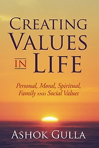 Creating Values Life: Personal, Moral, Spiritual, Family and Social